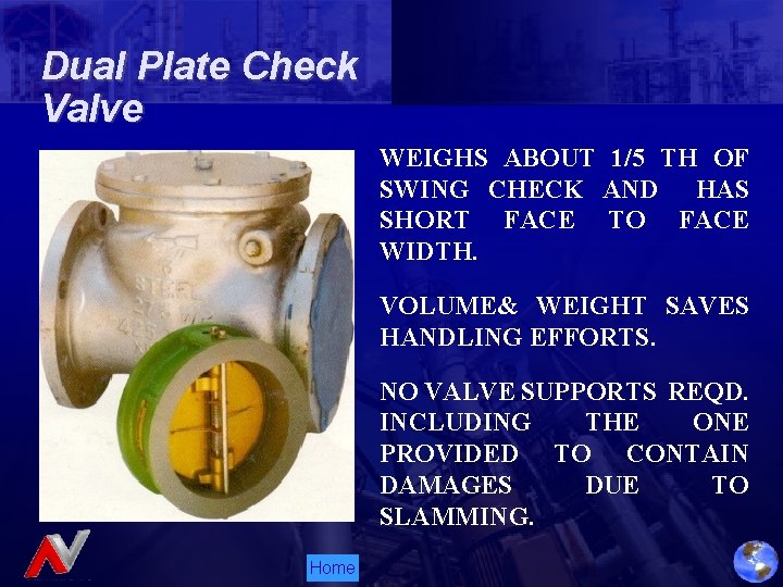 Dual Plate Check Valve WEIGHS ABOUT 1/5 TH OF SWING CHECK AND HAS SHORT