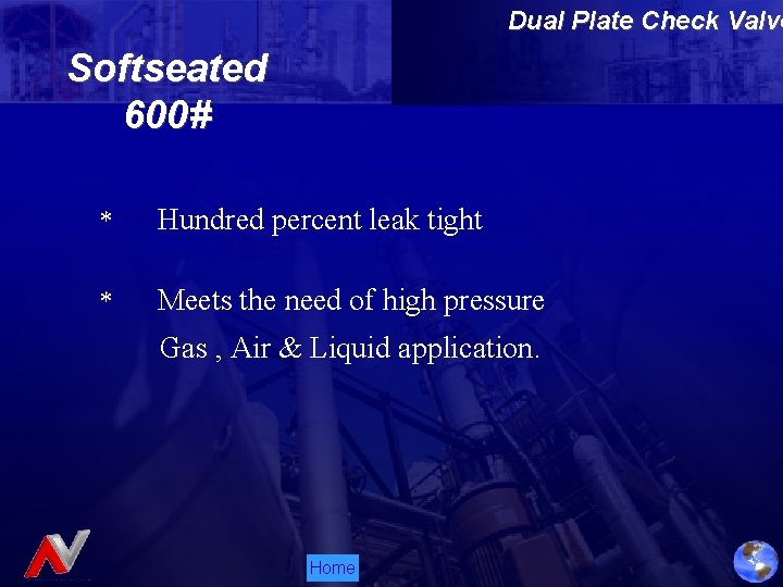 Dual Plate Check Valve Softseated 600# * Hundred percent leak tight * Meets the