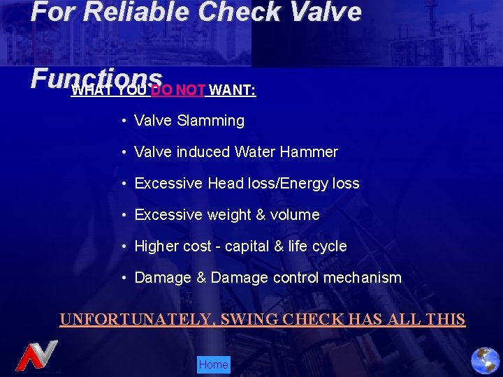 For Reliable Check Valve Functions WHAT YOU DO NOT WANT: • Valve Slamming •