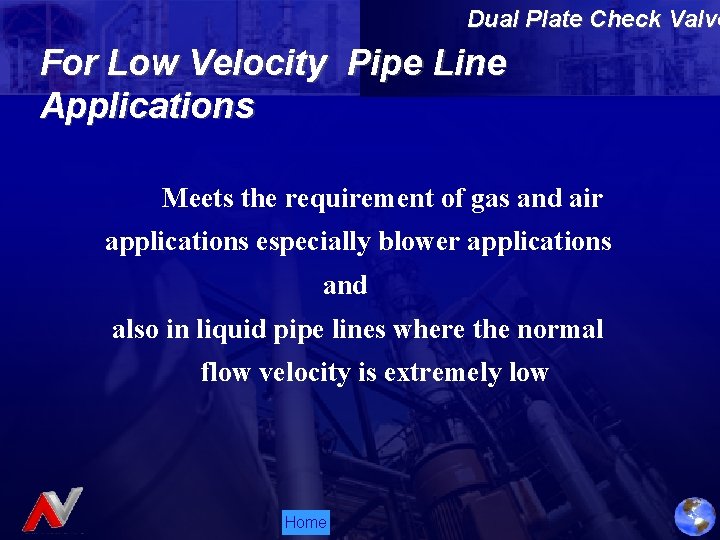 Dual Plate Check Valve For Low Velocity Pipe Line Applications Meets the requirement of