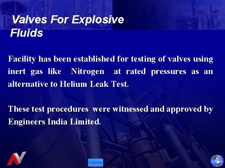 Valves For Explosive Fluids Facility has been established for testing of valves using inert