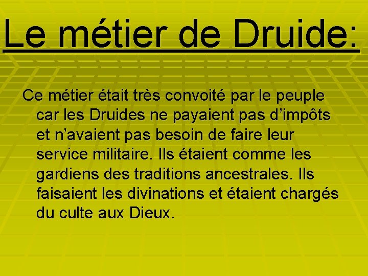 Le métier de Druide: Ce métier était très convoité par le peuple car les