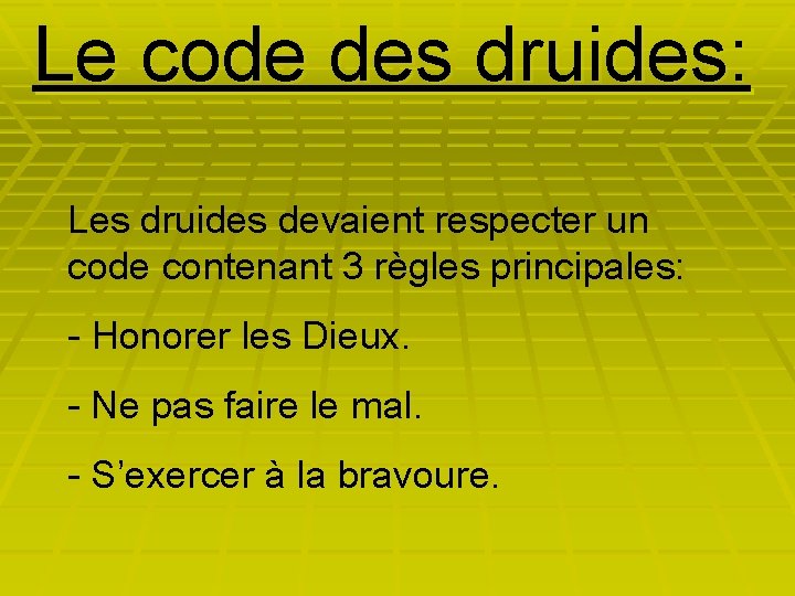 Le code des druides: Les druides devaient respecter un code contenant 3 règles principales: