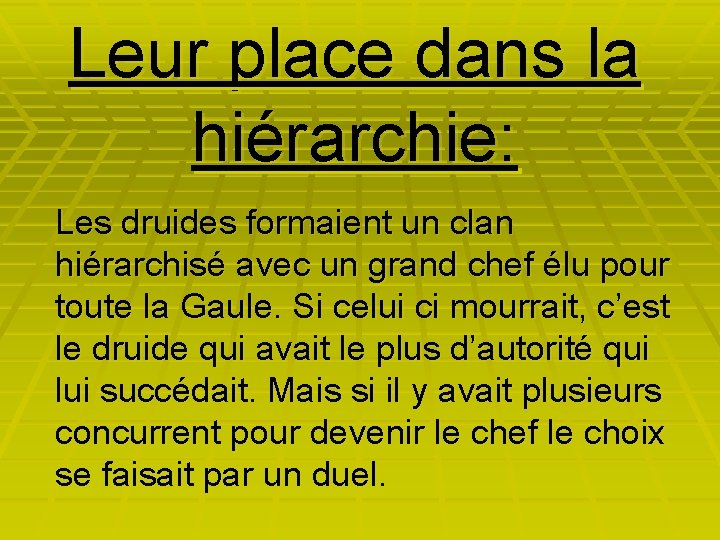 Leur place dans la hiérarchie: Les druides formaient un clan hiérarchisé avec un grand