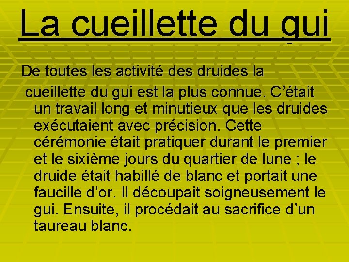 La cueillette du gui De toutes les activité des druides la cueillette du gui