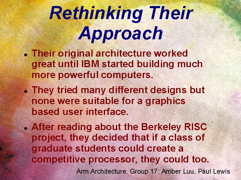 Rethinking Their Approach Their original architecture worked great until IBM started building much more