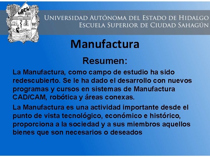 Manufactura Resumen: La Manufactura, como campo de estudio ha sido redescubierto. Se le ha
