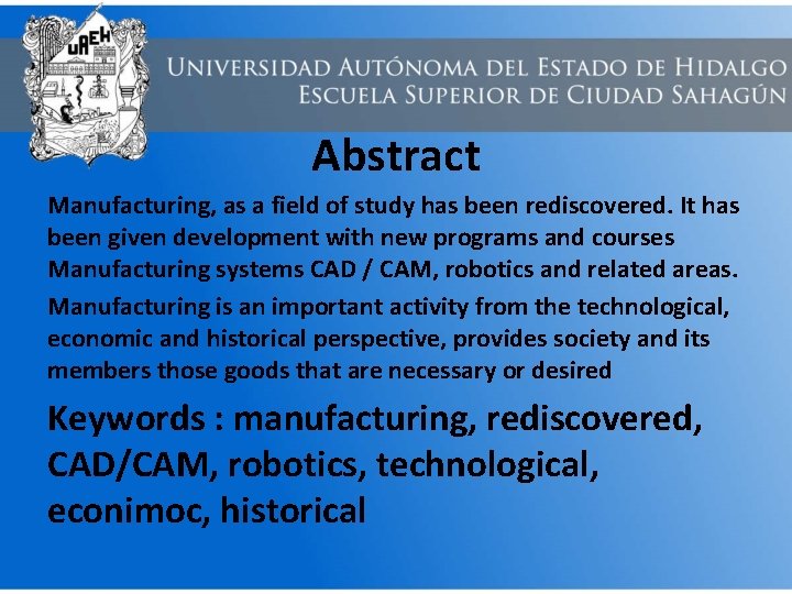 Abstract Manufacturing, as a field of study has been rediscovered. It has been given