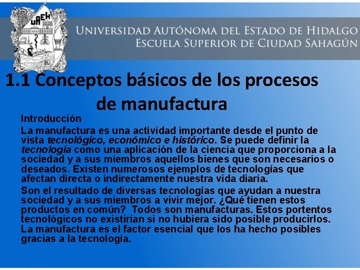 1. 1 Conceptos básicos de los procesos de manufactura Introducción La manufactura es una