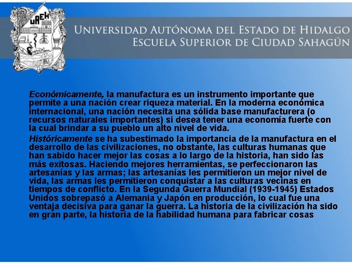 Económicamente, la manufactura es un instrumento importante que permite a una nación crear riqueza