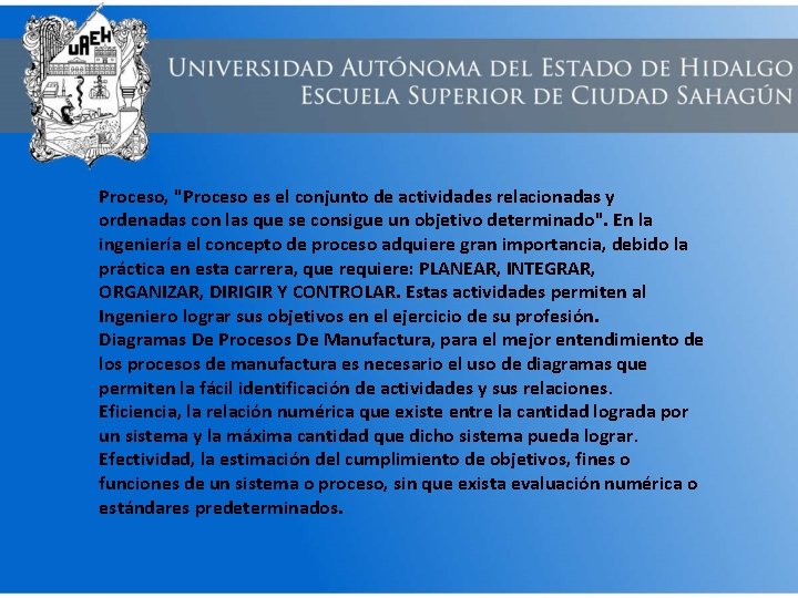 Proceso, "Proceso es el conjunto de actividades relacionadas y ordenadas con las que se