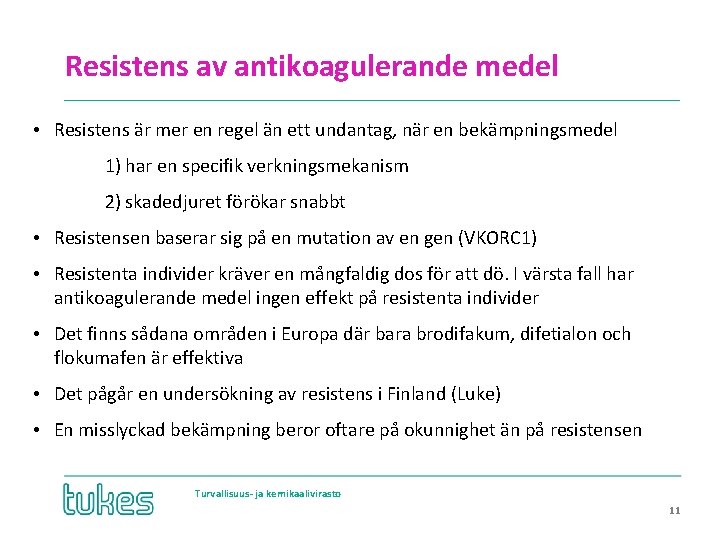 Resistens av antikoagulerande medel • Resistens är mer en regel än ett undantag, när