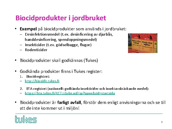 Biocidprodukter i jordbruket • Exempel på biocidprodukter som används i jordbruket: – Desinfektionsmedel (t.