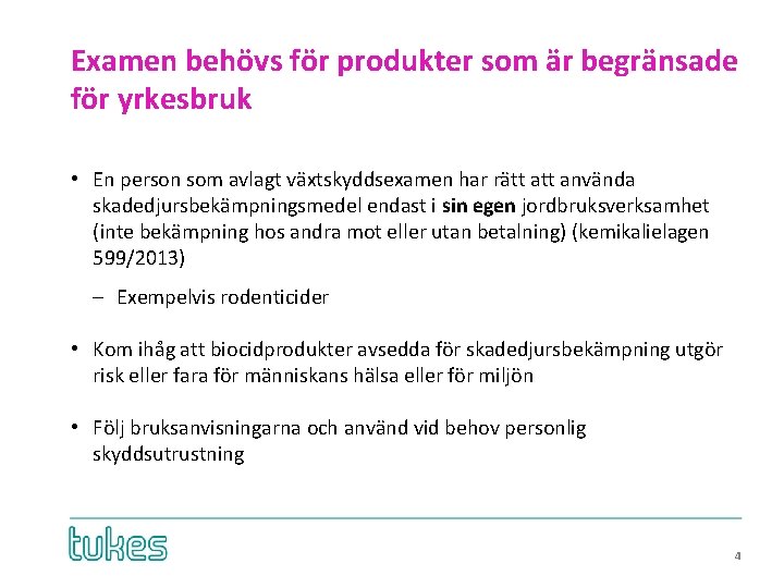 Examen behövs för produkter som är begränsade för yrkesbruk • En person som avlagt