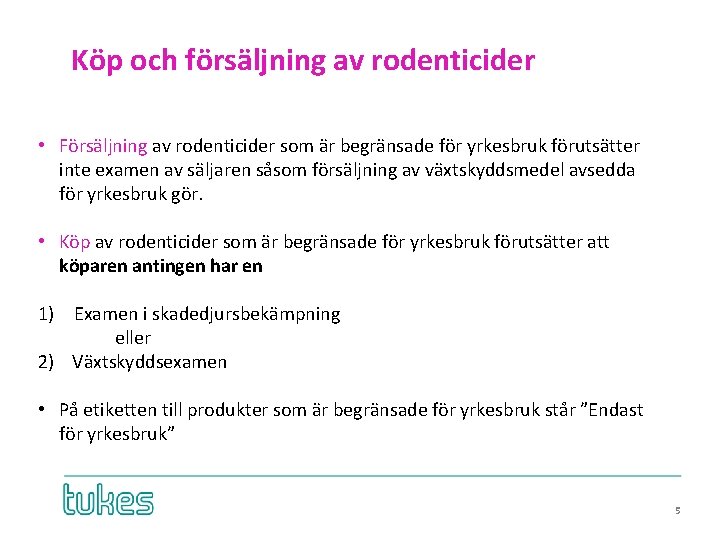 Köp och försäljning av rodenticider • Försäljning av rodenticider som är begränsade för yrkesbruk