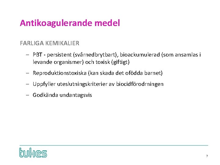 Antikoagulerande medel FARLIGA KEMIKALIER – PBT - persistent (svårnedbrytbart), bioackumulerad (som ansamlas i levande