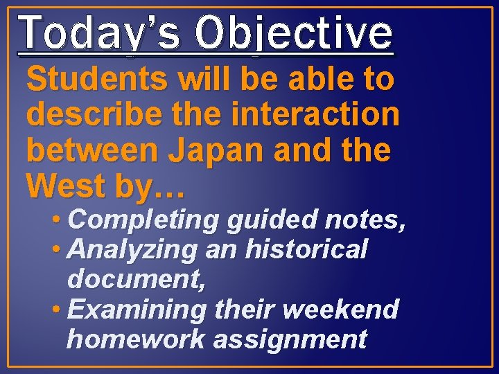 Today’s Objective Students will be able to describe the interaction between Japan and the