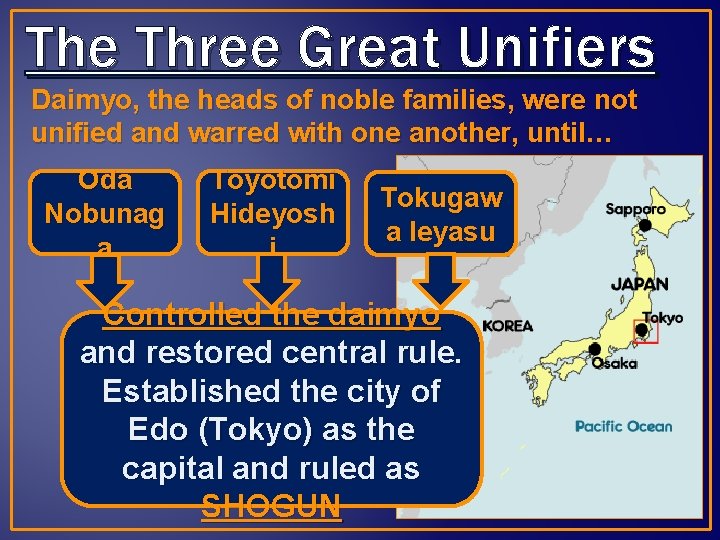 The Three Great Unifiers Daimyo, the heads of noble families, were not unified and
