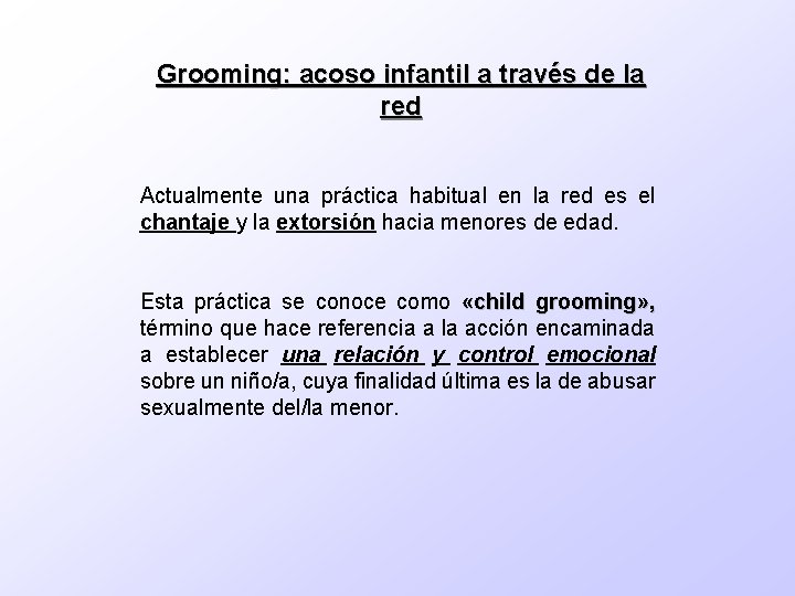 Grooming: acoso infantil a través de la red Actualmente una práctica habitual en la