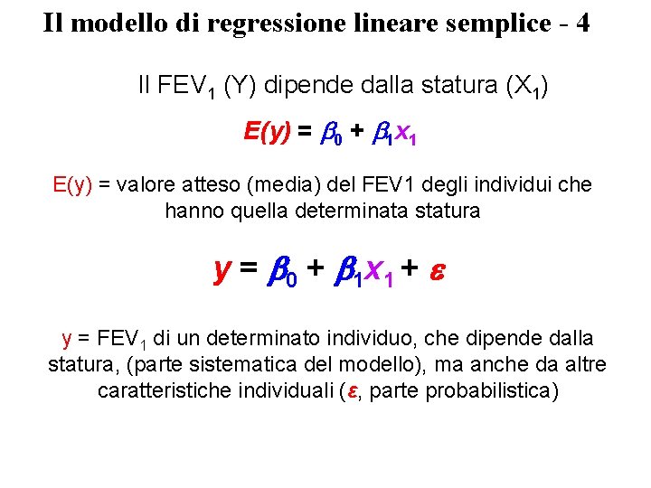Il modello di regressione lineare semplice - 4 Il FEV 1 (Y) dipende dalla Il modello di regressione lineare semplice - 4 Il FEV 1 (Y) dipende dalla