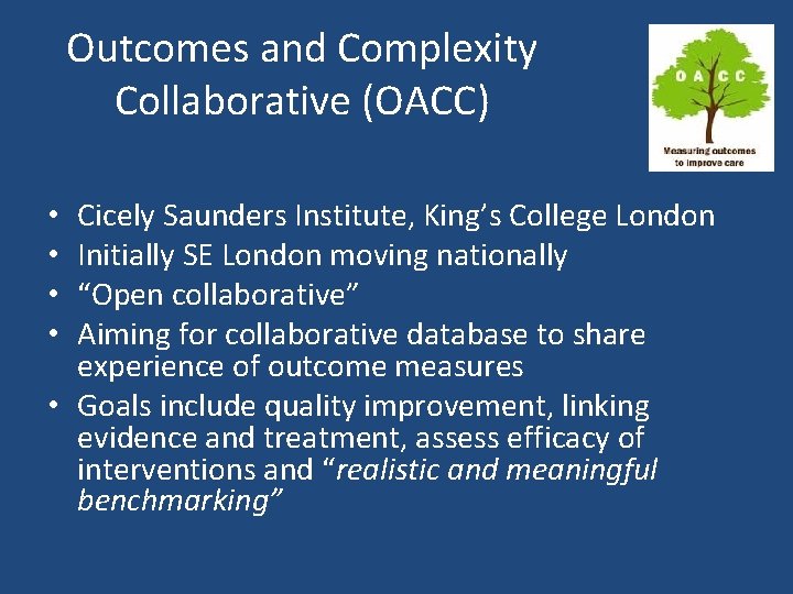 Outcomes and Complexity Collaborative (OACC) Cicely Saunders Institute, King’s College London Initially SE London