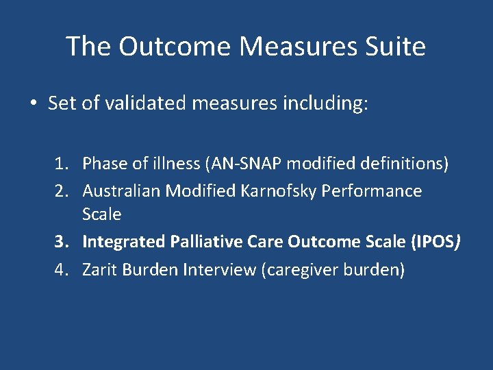 The Outcome Measures Suite • Set of validated measures including: 1. Phase of illness