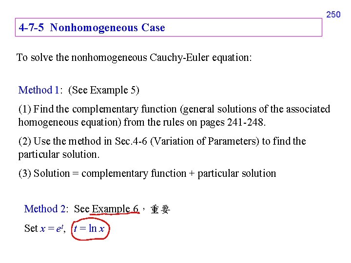 250 4 -7 -5 Nonhomogeneous Case To solve the nonhomogeneous Cauchy-Euler equation: Method 1: