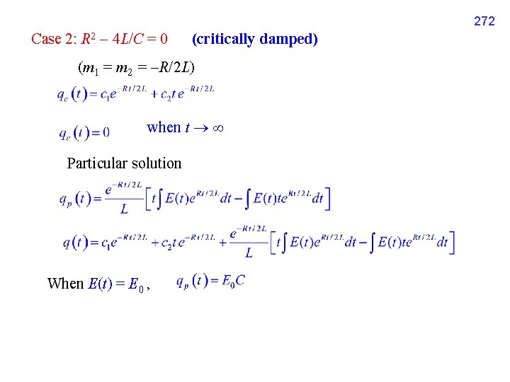 272 Case 2: R 2 4 L/C = 0 (critically damped) (m 1 =