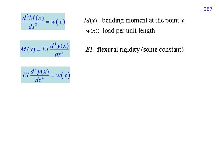 287 M(x): bending moment at the point x w(x): load per unit length EI: