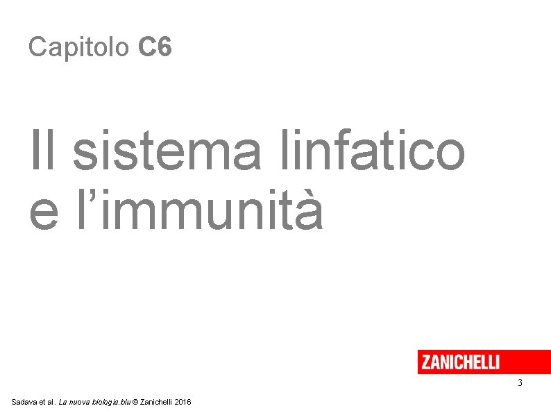 Capitolo C 6 Il sistema linfatico e l’immunità 3 Sadava et al. La nuova