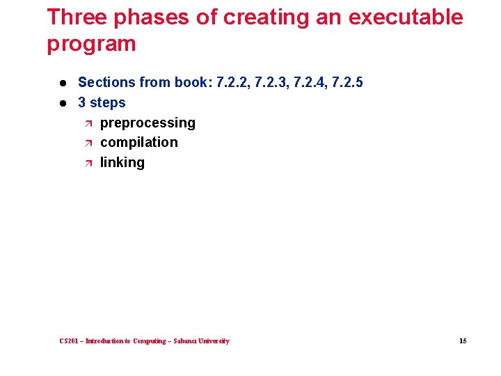 Three phases of creating an executable program l l Sections from book: 7. 2.