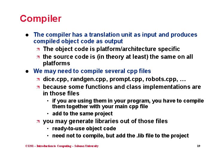 Compiler l l The compiler has a translation unit as input and produces compiled