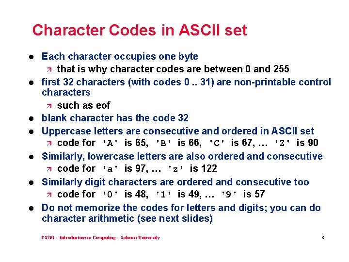 Character Codes in ASCII set l l l l Each character occupies one byte