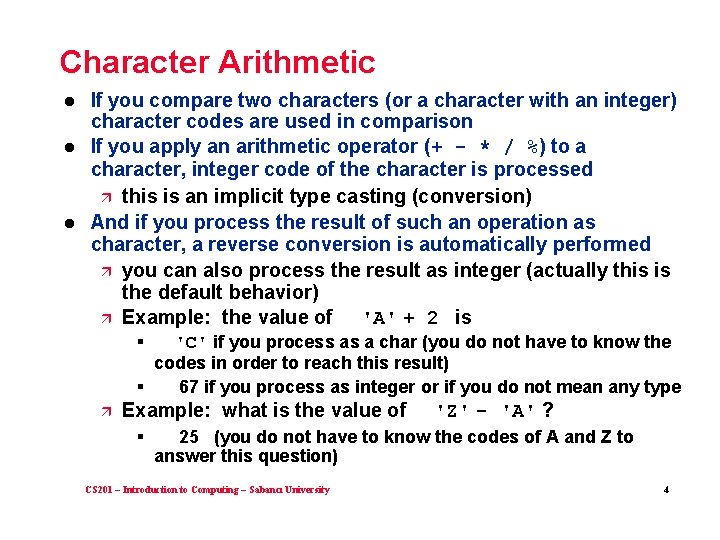 Character Arithmetic l l l If you compare two characters (or a character with