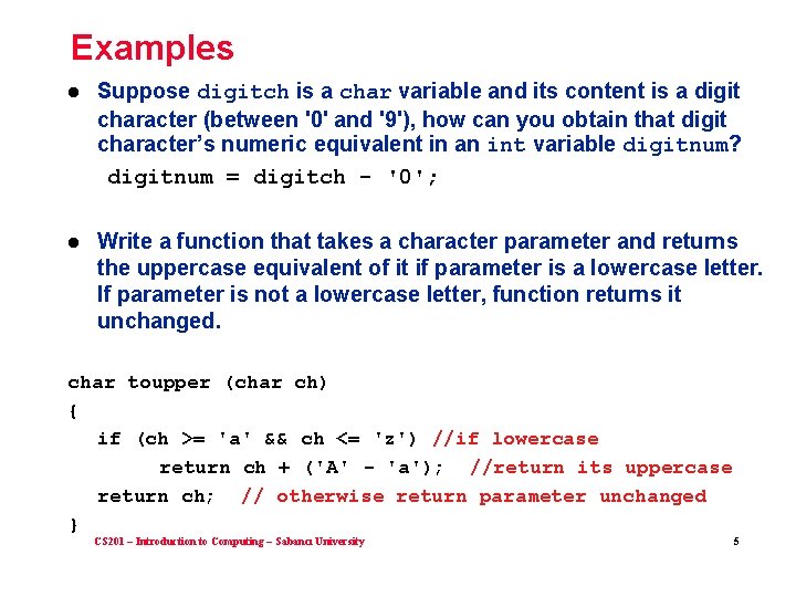 Examples l Suppose digitch is a char variable and its content is a digit