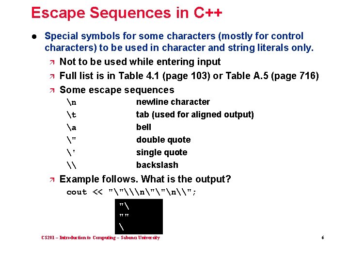 Escape Sequences in C++ l Special symbols for some characters (mostly for control characters)