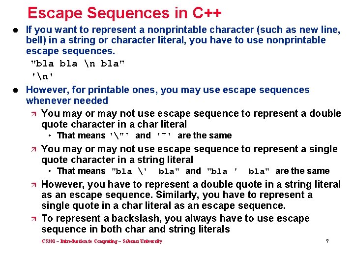 Escape Sequences in C++ l l If you want to represent a nonprintable character