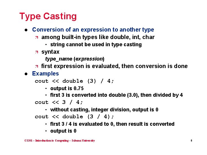 Type Casting l Conversion of an expression to another type ä among built-in types