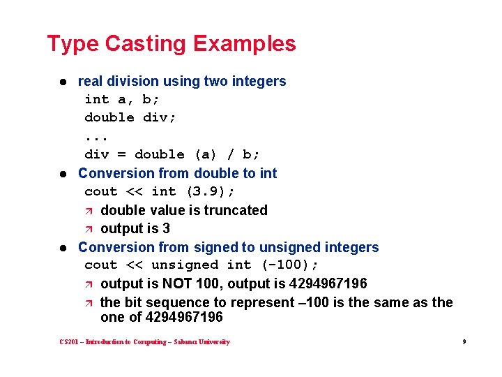 Type Casting Examples l l l real division using two integers int a, b;