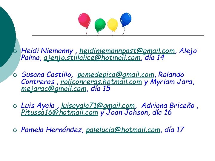 ¡ ¡ Heidi Niemanny , heidiniemannpast@gmail. com, Alejo Palma, ajenjo. stillalice@hotmail. com, día 14