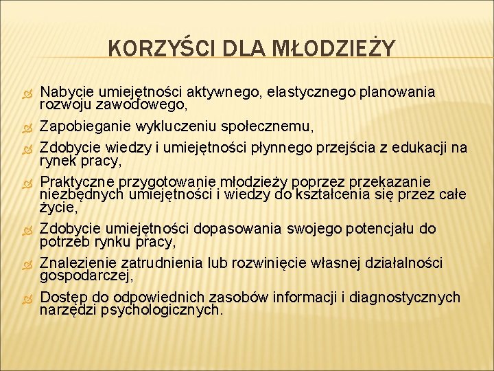 KORZYŚCI DLA MŁODZIEŻY Nabycie umiejętności aktywnego, elastycznego planowania rozwoju zawodowego, Zapobieganie wykluczeniu społecznemu, Zdobycie