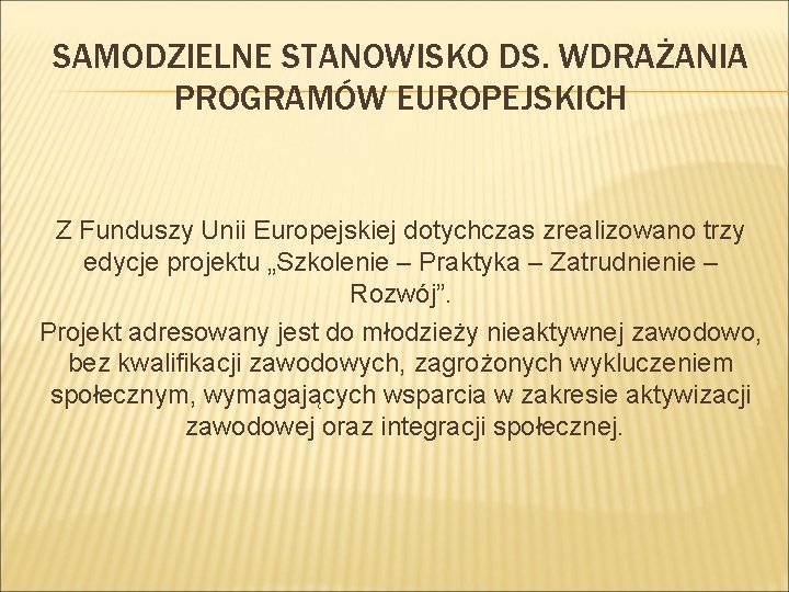 SAMODZIELNE STANOWISKO DS. WDRAŻANIA PROGRAMÓW EUROPEJSKICH Z Funduszy Unii Europejskiej dotychczas zrealizowano trzy edycje