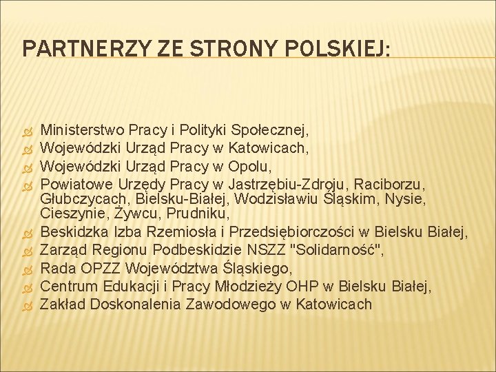 PARTNERZY ZE STRONY POLSKIEJ: Ministerstwo Pracy i Polityki Społecznej, Wojewódzki Urząd Pracy w Katowicach,