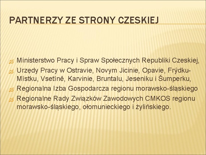 PARTNERZY ZE STRONY CZESKIEJ Ministerstwo Pracy i Spraw Społecznych Republiki Czeskiej, Urzędy Pracy w