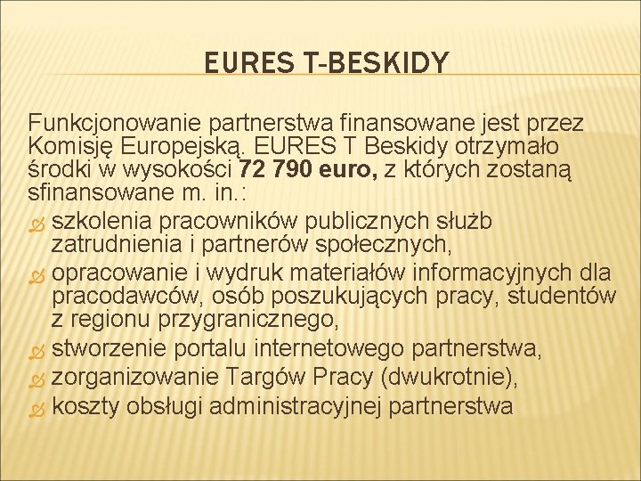 EURES T-BESKIDY Funkcjonowanie partnerstwa finansowane jest przez Komisję Europejską. EURES T Beskidy otrzymało środki