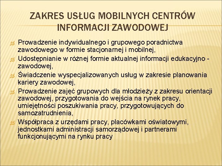 ZAKRES USŁUG MOBILNYCH CENTRÓW INFORMACJI ZAWODOWEJ Prowadzenie indywidualnego i grupowego poradnictwa zawodowego w formie