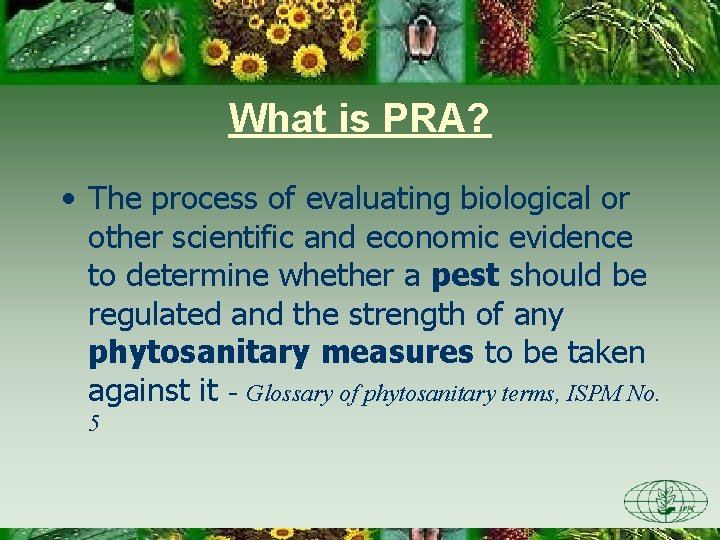 What is PRA? • The process of evaluating biological or other scientific and economic