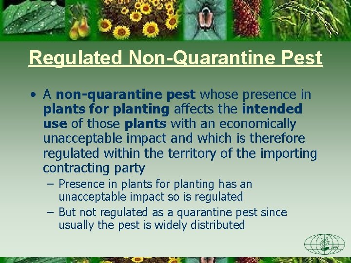 Regulated Non-Quarantine Pest • A non-quarantine pest whose presence in plants for planting affects