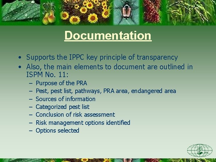 Documentation • Supports the IPPC key principle of transparency • Also, the main elements