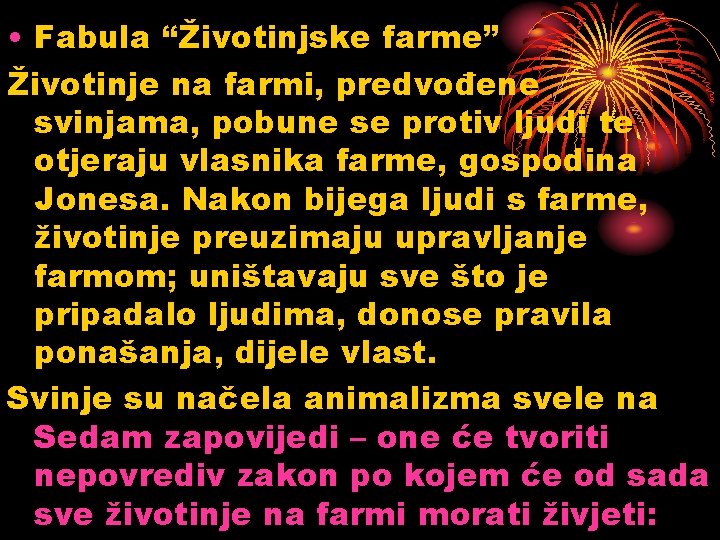  • Fabula “Životinjske farme” Životinje na farmi, predvođene svinjama, pobune se protiv ljudi